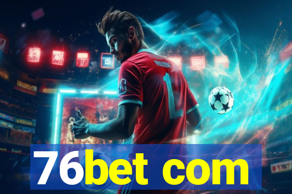 76bet com